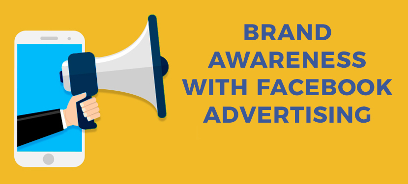 Brand Awareness with Facebook Advertising